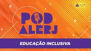 PodAlerj - Transtornos d&eacute;ficit de aprendizagem e Educa&ccedil;&atilde;o Inclusiva