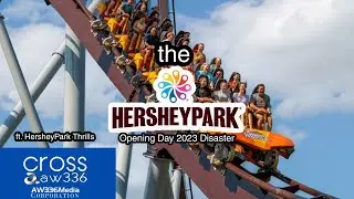 The HersheyPark Opening Day 2023 Disaster (Ft. @ZachWard2010)