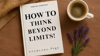 How To Think Beyond Limits! - K O E M L O N G - គឹ ម ឡុ ង