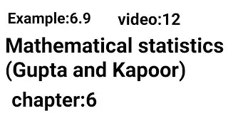 Example: 6.9/Chapter:6/Mathematical statistics (Gupta and Kapoor)/ISS Study