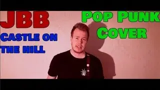 CASTLE ON THE HILL - Ed Sheeran (Pop Punk/Rock Cover) - JBB