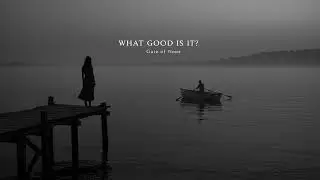 What Good Is It? (Post Metal Version)