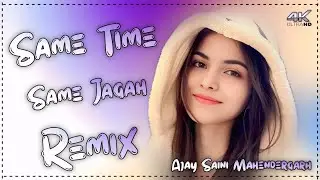 Same Time Same Jagah ( Punjabi ) Dj Remix Hard Bass Viral New Song // Ajay Saini Mahendergarh Se