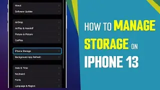 How To Manage Your iPhone 13 Storage