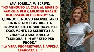 Mia Sorella: “Ho Venduto La Casa Di Famiglia Per 5 Milioni!” Ma Qualcosa È Andato Storto...