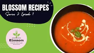 Blossom S2 Ep1 -Tomato and Basil Soup