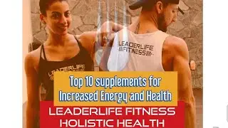 LeaderLife Fitness Holistic Health Series - Top 10 Supplements