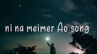 Ni na meimer (Ao song) by Tiameren Aier (cover song) by Toso/ #Ao song #ni na meimer