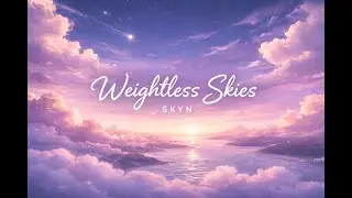 Skyn – Weightless Skies (Organic House)