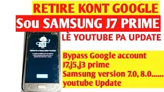 Retire kont Google j7 prime youtube up date, bypass account Google youtube Update