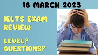 18 March ielts exam review | ielts exam listening reading answers 18 March 2023