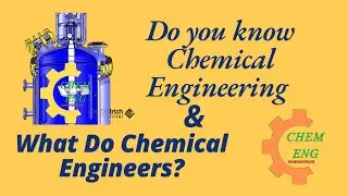 Chemical Engineering and What Do Chemical Engineers?