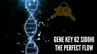 Gene Key 62 Siddhi The Perfect Flow