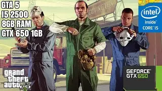 GRAND THEFT AUTO 5 | I5 2500 GTX 650 | 720p