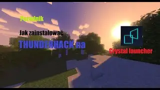 Jak pobrać Thunderhack na crystal launcher