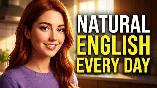 Learn English Naturally Every Day (No Studying, No Stress)
