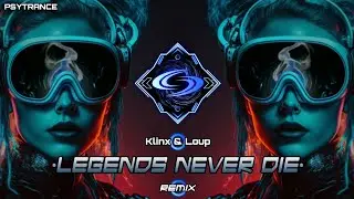 PSYTRANCE ◈ Klinx & Loup - Legends Never Die (Remix)