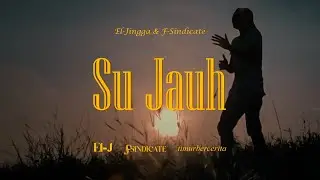 SU JAUH || El-J & f - sindicate || OFFICIAL MUSIC VIDEO
