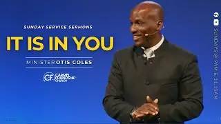It Is In You | Minister Otis Coles | Sunday Service Sermons