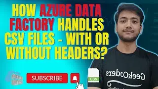 #29.How Azure Data Factory Handles CSV Files - With or Without Headers? | Azure Data Factory |