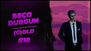 BEÇO DURGUN (G)OLD #18 #EightbornV