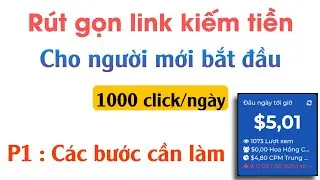 Hướng dẫn r&uacute;t gọn link kiếm tiền với Link1s d&agrave;nh cho người mới kiếm 1000 click/ng&agrave;y