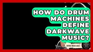 How Do Drum Machines Define Darkwave Music? - Goth Music Vault