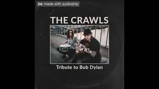 The Crawls - One More Cup Of Coffee (Bob Dylan cover)