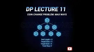 11 COIN CHANGE MAX NUMBER OF WAYS || DP || DSA