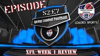 S2 Episode 7: XFL Week 1 Review