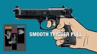 Handgun Savvy Episode 6: Smooth Trigger Pull