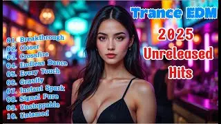 [Playlist] 🎶🚀🔥  TOP 10 EDM | TRANCE | Female High Vocals | 2025 Unreleased Hits 🎧✨🎸