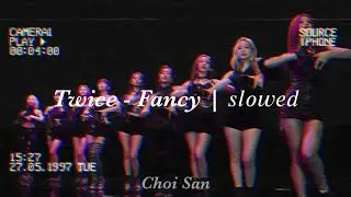 Twice - Fancy | 𝑠𝑙𝑜𝑤𝑒𝑑