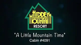 &ldquo;A Little Mountain Time&rdquo; - Hidden Mountain Cabin # 4091