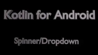 Spinner/Drop Down Menu in Android Using Kotlin