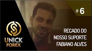 Unick Forex &reg;  #6  Recado do nosso suporte Fabiano Alves