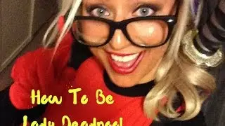 How to be Lady Deadpool (Wanda Wilson)