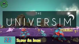 The Universim -- Episode 22: Slow As Iron -- Alpha 0.0.31