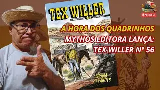 A HORA DOS QUADRINHOS - LAN&Ccedil;AMENTO DA MYTHOS EDITORA - TEX WILLER #56