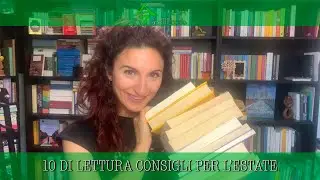 10 CONSIGLI DI LETTURA PER L'ESTATE