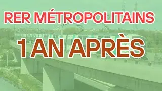 RER MÉTROPOLITAINS : 1 an après on en est OÙ ?
