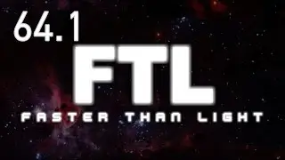 FTL - E64 Part 1 - Living Off The Land