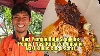 Dari Pemain Bola Sepak ke Penjual Nasi Kukus di Ampang | Nasi Kukus Cikgu Sabri