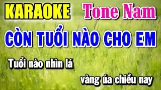 Còn Tuổi Nào Cho Em - Karaoke ✦ Tone Nam ✦ Beat Mới | Yêu ca hát - Love Singing |