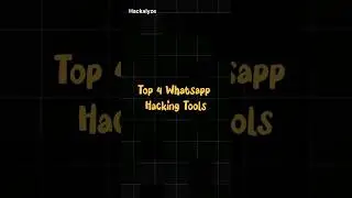 Top 4 WhatsApp Hacking Tools