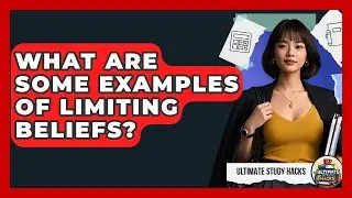 What Are Some Examples Of Limiting Beliefs? - Ultimate Study Hacks
