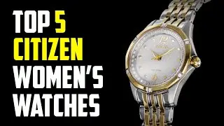 Top 5 Best Citizen Watches for Women | Citizen Watch for Women