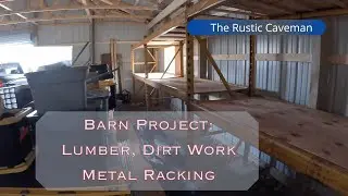 Barn Project: Lumber Purchase and Pickup, Dirt Work, Teardown and Rebuild Metal Racking