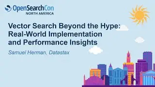 Vector Search Beyond the Hype: Real-World Implementation and Performance Insights - Samuel Herman