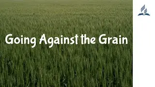 Going Against the Grain | Elder Tawanda Eshwart